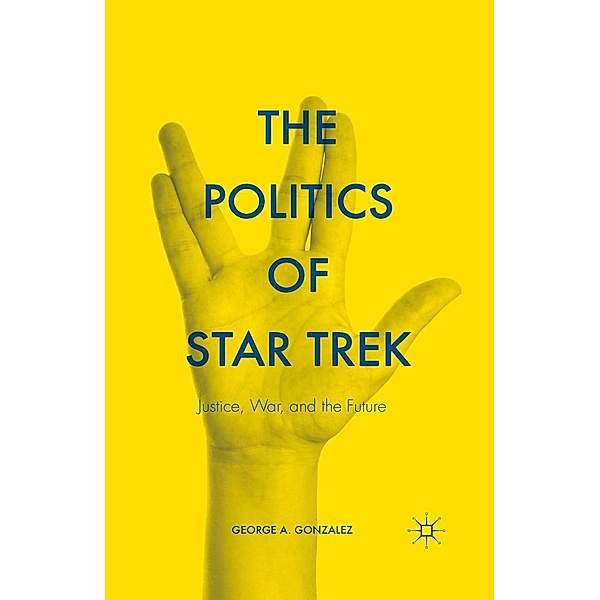 The Politics of Star Trek, George A. Gonzalez