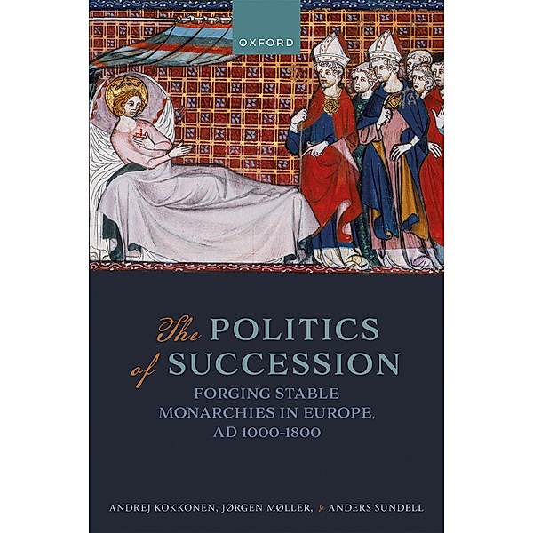 The Politics of Succession, Andrej Kokkonen, Jørgen Møller, Anders Sundell