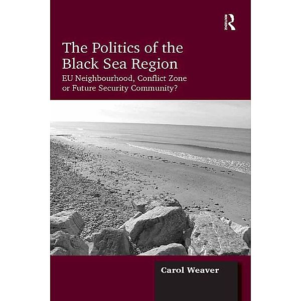 The Politics of the Black Sea Region, Carol Weaver