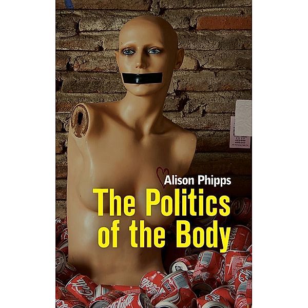 The Politics of the Body, Alison Phipps