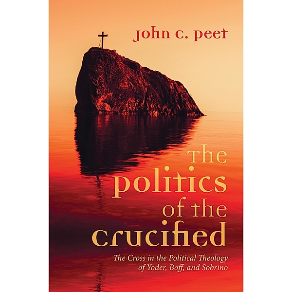 The Politics of the Crucified, John C. Peet