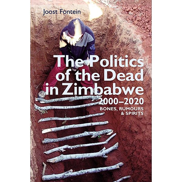 The Politics of the Dead in Zimbabwe 2000-2020, Joost Fontein