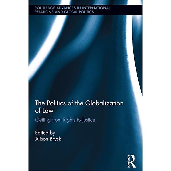 The Politics of the Globalization of Law / Routledge Advances in International Relations and Global Politics