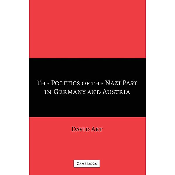 The Politics of the Nazi Past in Germany and Austria, David Art