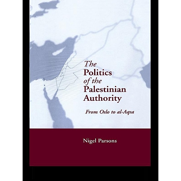 The Politics of the Palestinian Authority, Nigel Parsons
