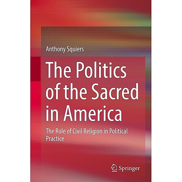 The Politics of the Sacred in America, Anthony Squiers