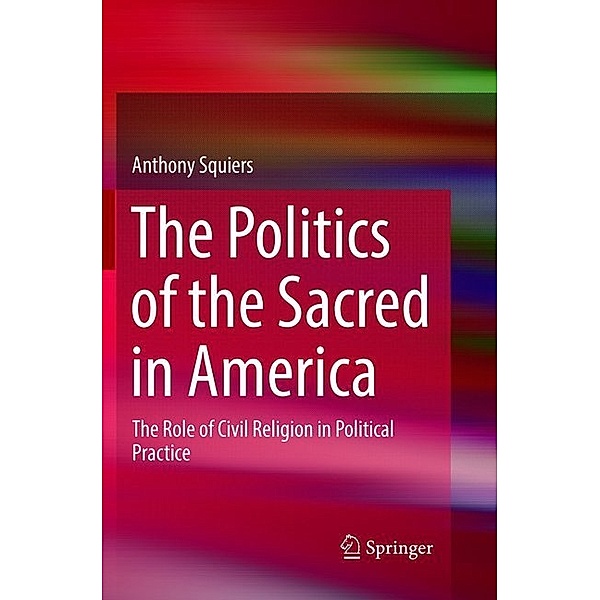 The Politics of the Sacred in America, Anthony Squiers