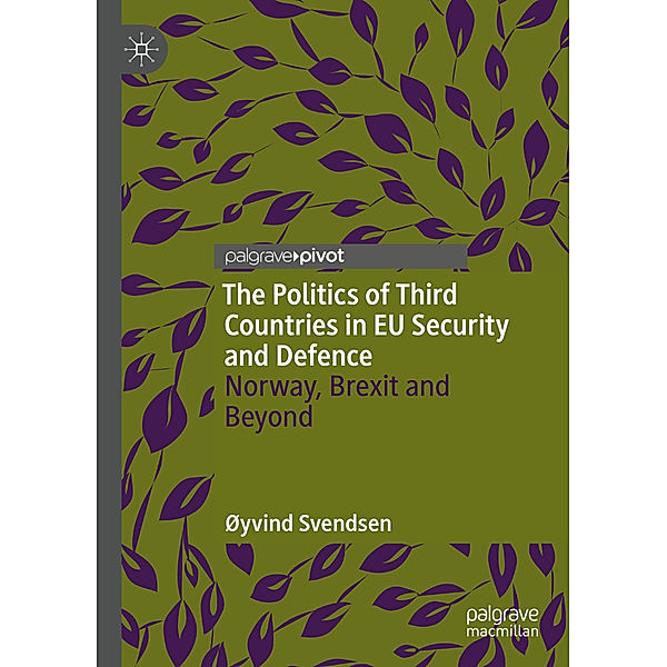 The Politics of Third Countries in EU Security and Defence, Øyvind Svendsen