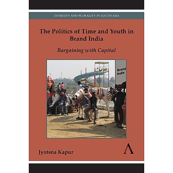 The Politics of Time and Youth in Brand India / Diversity and Plurality in South Asia, Jyotsna Kapur