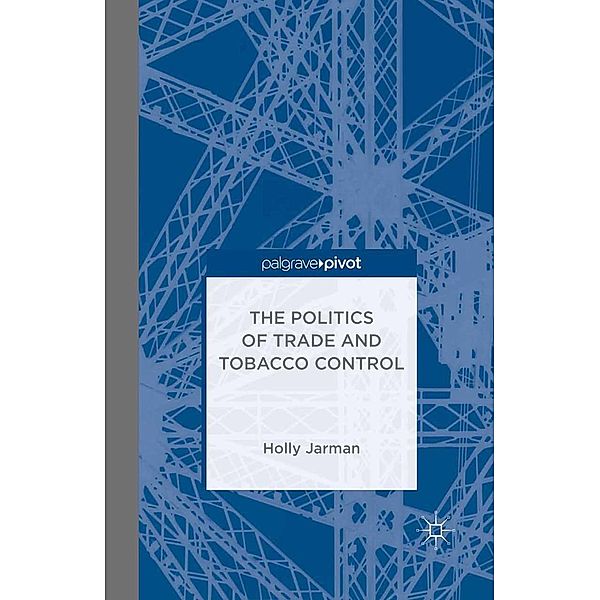 The Politics of Trade and Tobacco Control, H. Jarman