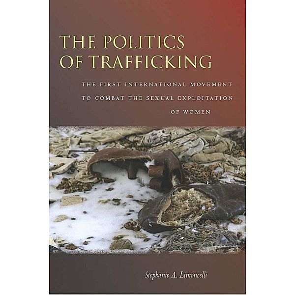 The Politics of Trafficking, Stephanie Limoncelli