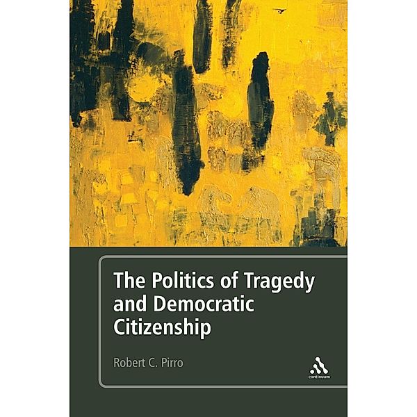 The Politics of Tragedy and Democratic Citizenship, Robert C. Pirro