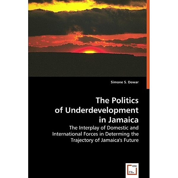 The Politics of Underdevelopment In Jamaica, Simone S. Dewar