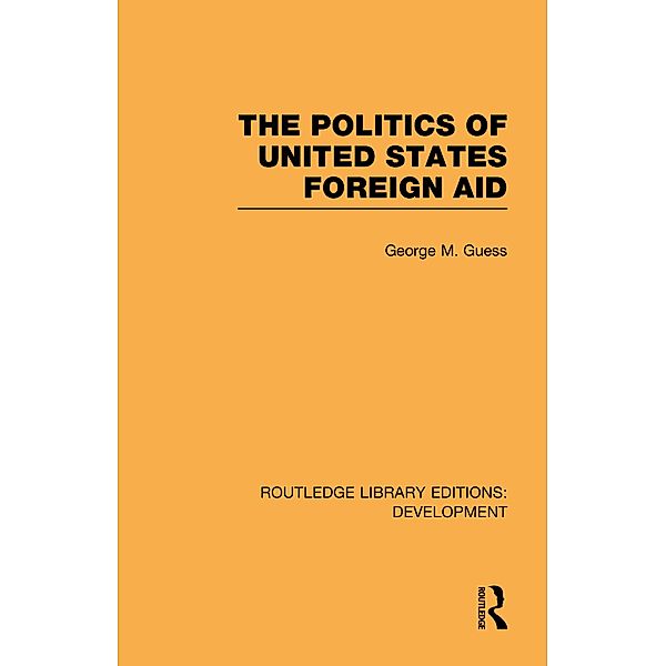 The Politics of United States Foreign Aid, George M. Guess