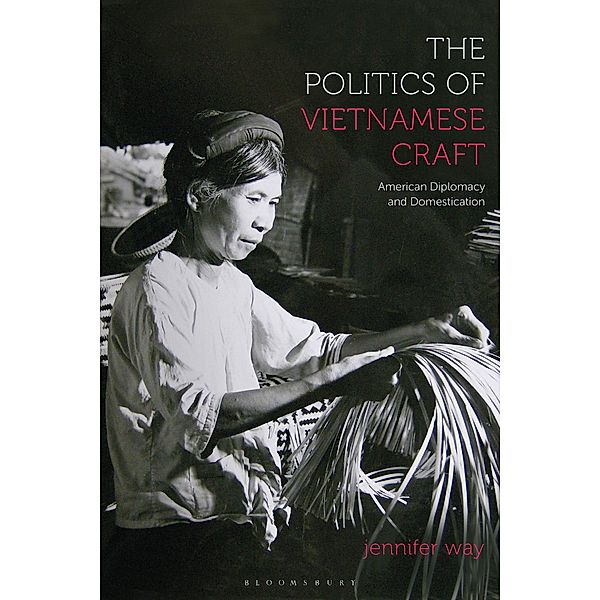 The Politics of Vietnamese Craft, Jennifer Way