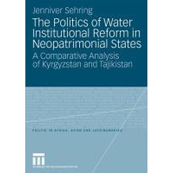 The Politics of Water Institutional Reform in Neo-Patrimonial States / Politik in Afrika, Asien und Lateinamerika, Jenniver Sehring