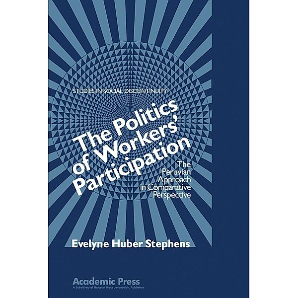 The Politics of Workers' Participation, Evelyne Huber Stephens