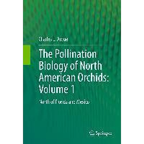 The Pollination Biology of North American Orchids: Volume 1, Charles L. Argue