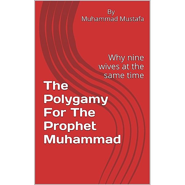 The Polygamy of the Prophet Muhammad, Mohamed Salam