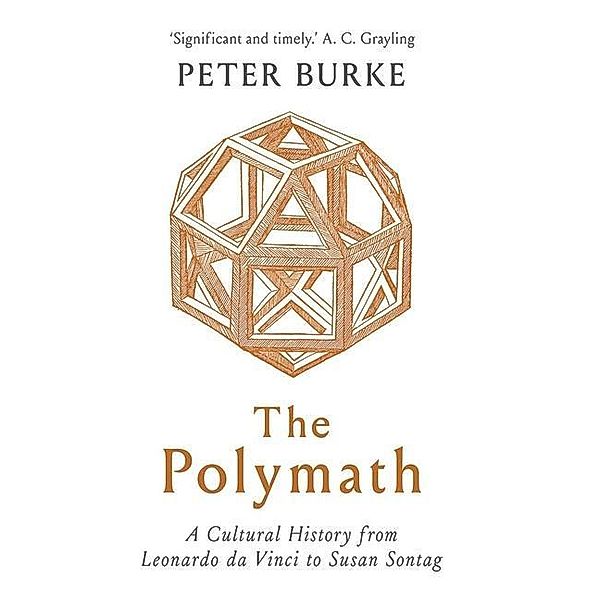 The Polymath - A Cultural History from Leonardo da Vinci to Susan Sontag, Peter Burke