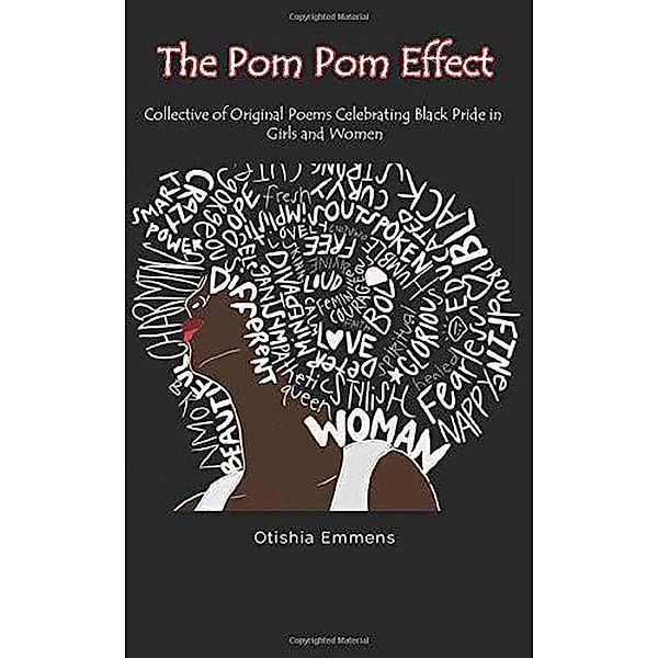 The Pom Pom Effect: Collective of Original Poems Celebrating Black Pride in Girls and Women, Otishia Emmens