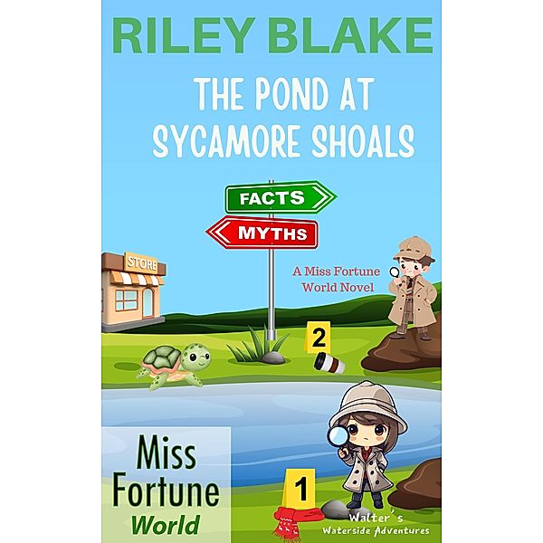 The Pond At Sycamore Shoals (Miss Fortune World: Walter's Waterside Adventures, #1) / Miss Fortune World: Walter's Waterside Adventures, Riley Blake