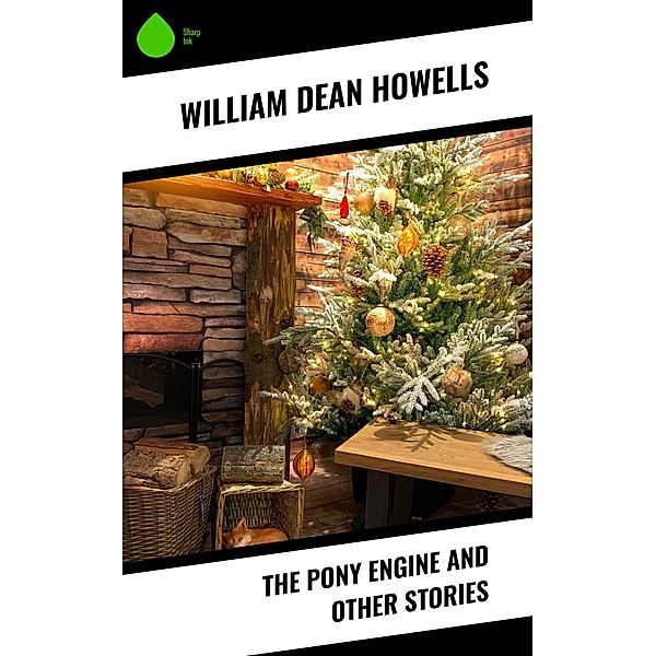 The Pony Engine and Other Stories, William Dean Howells