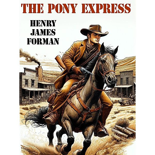 The Pony Express, Henry James Forman