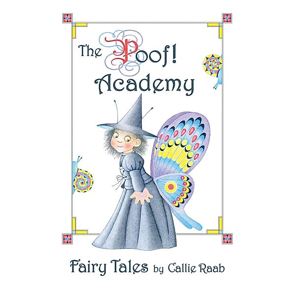 The Poof Academy: Fairy Tales, Callie Raab