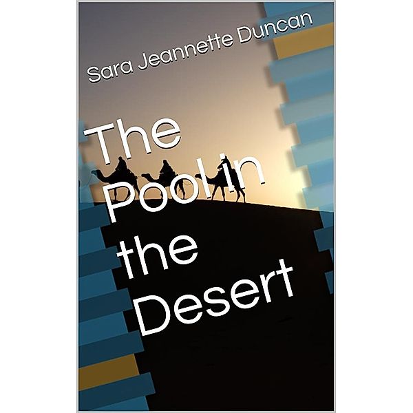 The Pool in the Desert, Sara Jeannette Duncan