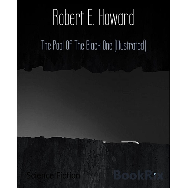 The Pool Of The Black One (Illustrated), Robert E. Howard