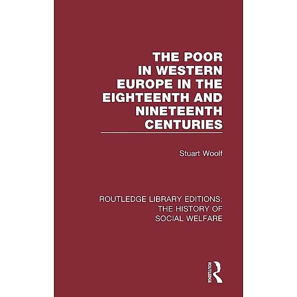 The Poor in Western Europe in the Eighteenth and Nineteenth Centuries, Stuart Woolf
