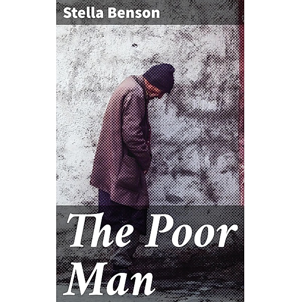 The Poor Man, Stella Benson