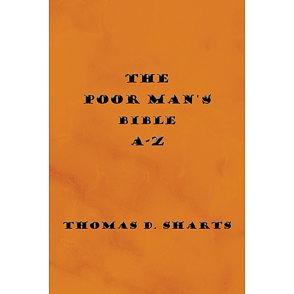 The Poor Man's Bible A-Z, Thomas D. Sharts
