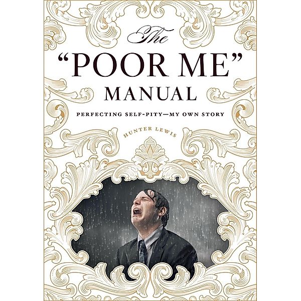 The Poor Me Manual / Axios Press, Hunter Lewis