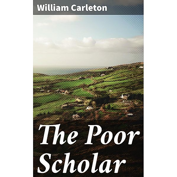 The Poor Scholar, William Carleton