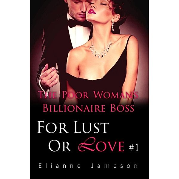 The Poor Woman's Billionaire Boss: The Poor Woman's Billionaire Boss: For Lust Or Love(Part 1), Elianne Jameson