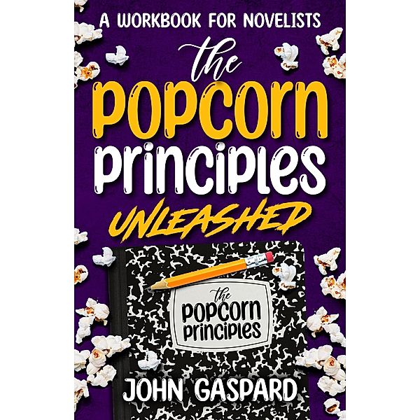 The Popcorn Principles Unleashed / The Popcorn Principles, John Gaspard