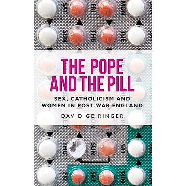 The Pope and the pill / Manchester University Press, David Geiringer