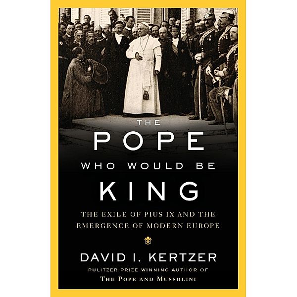 The Pope Who Would Be King, David I. Kertzer