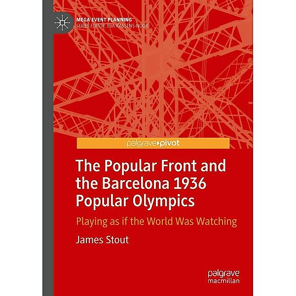 The Popular Front and the Barcelona 1936 Popular Olympics / Mega Event Planning, James Stout