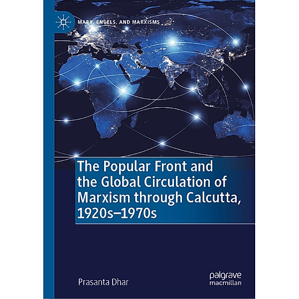 The Popular Front and the Global Circulation of Marxism through Calcutta, 1920s-1970s, Prasanta Dhar