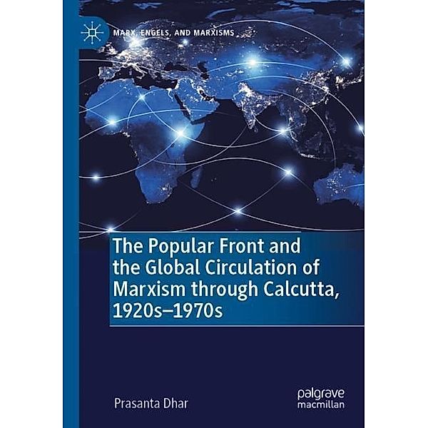 The Popular Front and the Global Circulation of Marxism through Calcutta, 1920s-1970s, Prasanta Dhar