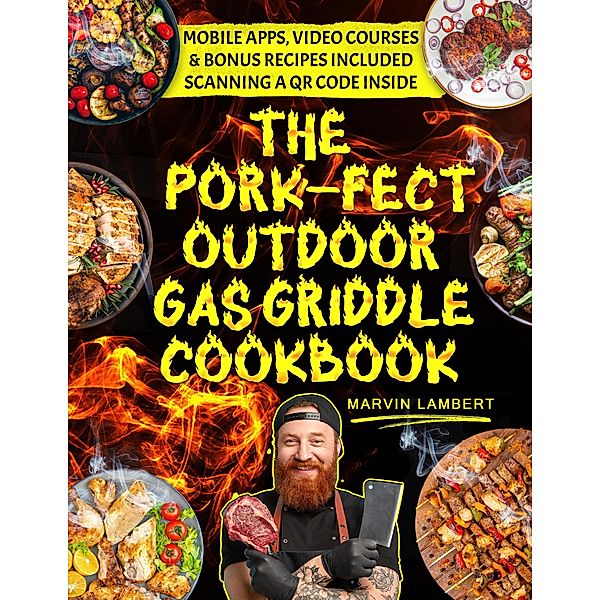 The Pork-fect Outdoor Gas Griddle Cookbook:  Elevate Your BBQ Skills and Master the Art of Grilling for Unforgettable Meals [III EDITION], Marvin Lambert