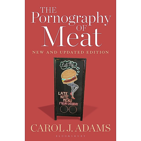 The Pornography of Meat: New and Updated Edition, Carol J. Adams