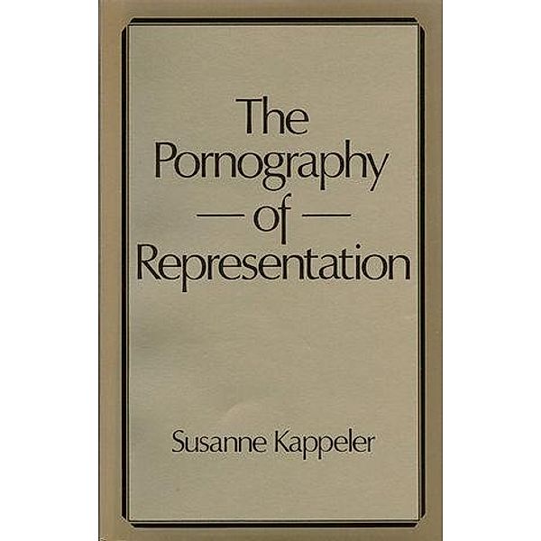 The Pornography of Representation, Susanne Kappeler