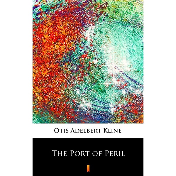The Port of Peril, Otis Adelbert Kline