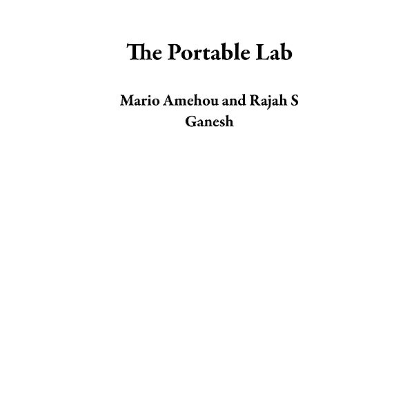 The Portable Lab, Mario Amehou, Rajah S Ganesh