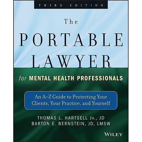 The Portable Lawyer for Mental Health Professionals, Thomas L. Hartsell, Barton E. Bernstein