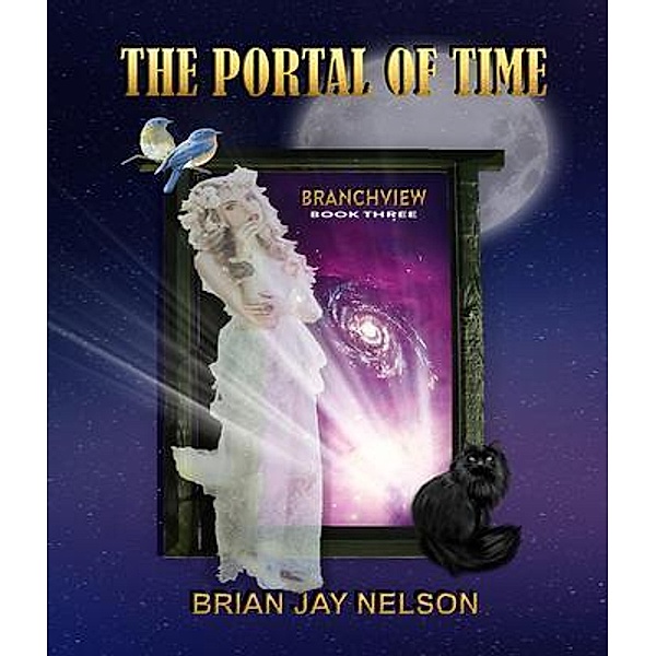 The Portal of Time / Branchview Bd.3, Brian Jay Nelson